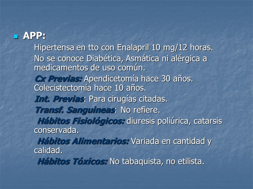 APP: Hipertensa en tto con Enalapril 10 mg/12 horas.