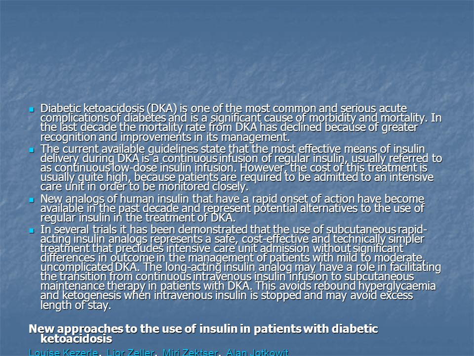 Diabetic ketoacidosis (DKA) is one of the most common and serious acute complications of diabetes and is a significant cause of morbidity and mortality. In the last decade the mortality rate from DKA has declined because of greater recognition and improvements in its management.