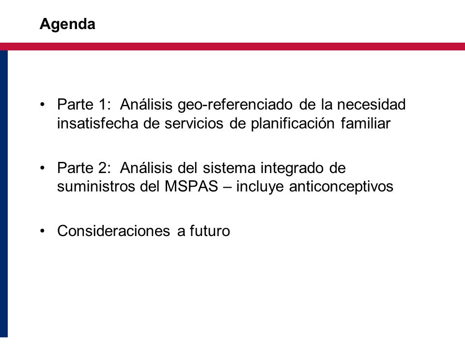 Agenda Parte 1: Análisis geo-referenciado de la necesidad insatisfecha de servicios de planificación familiar.