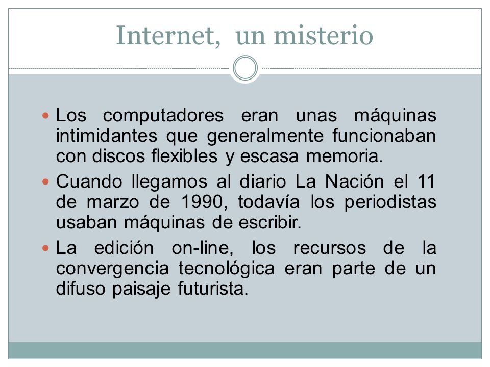 Internet, un misterio Los computadores eran unas máquinas intimidantes que generalmente funcionaban con discos flexibles y escasa memoria.