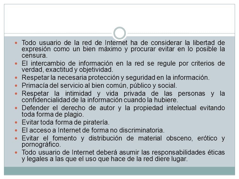 Todo usuario de la red de Internet ha de considerar la libertad de expresión como un bien máximo y procurar evitar en lo posible la censura.