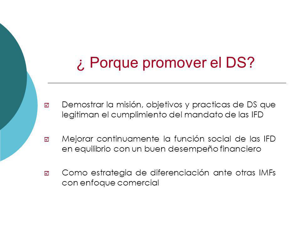 ¿ Porque promover el DS Demostrar la misión, objetivos y practicas de DS que legitiman el cumplimiento del mandato de las IFD.