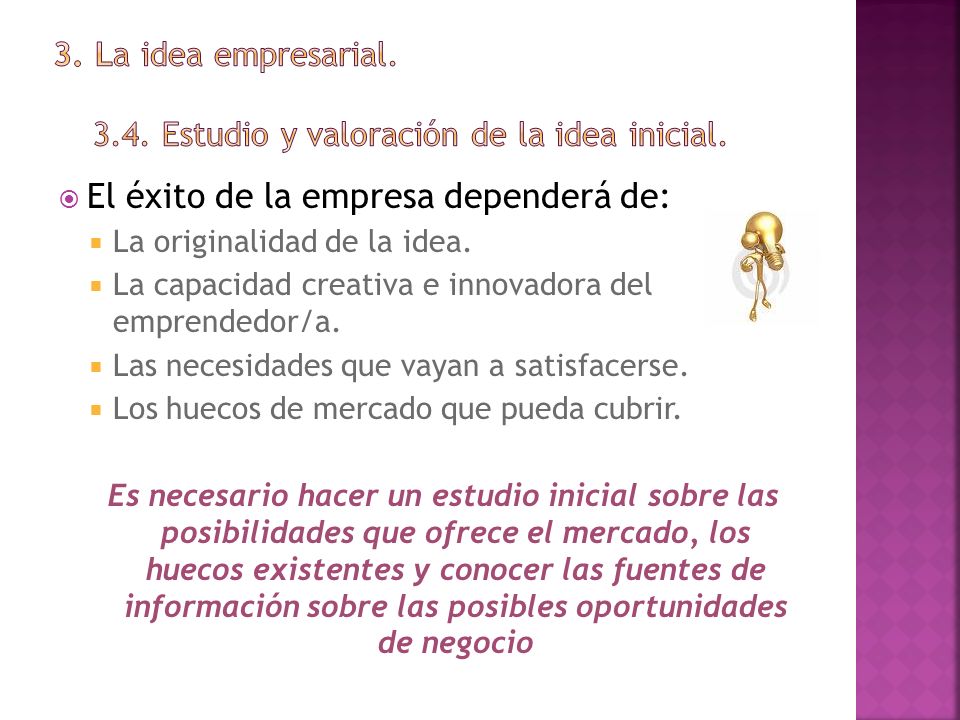 3. La idea empresarial Estudio y valoración de la idea inicial.