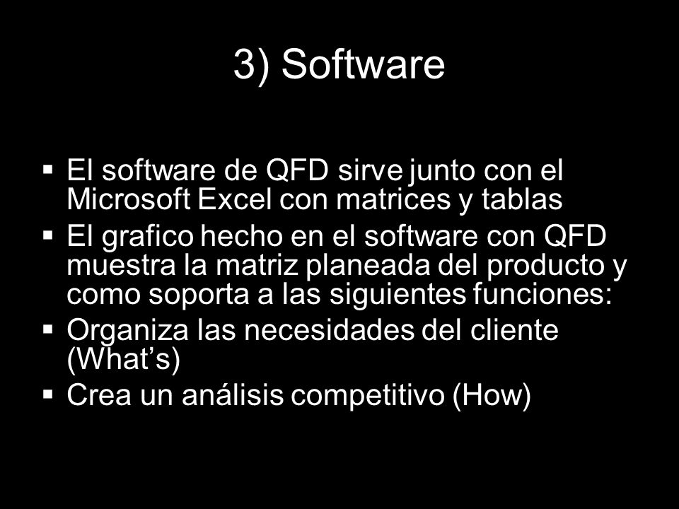 3) Software El software de QFD sirve junto con el Microsoft Excel con matrices y tablas.