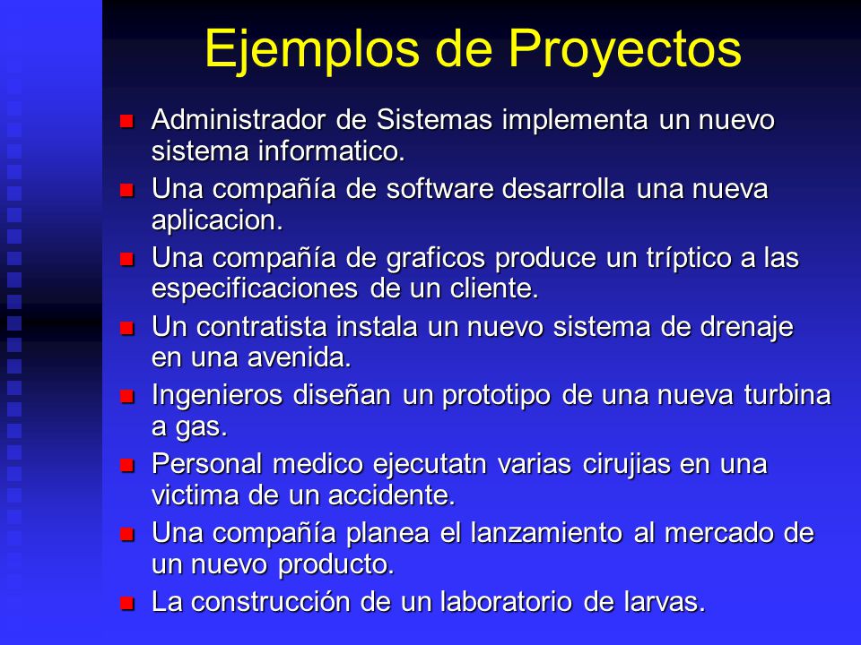 Ejemplos de Proyectos Administrador de Sistemas implementa un nuevo sistema informatico. Una compañía de software desarrolla una nueva aplicacion.