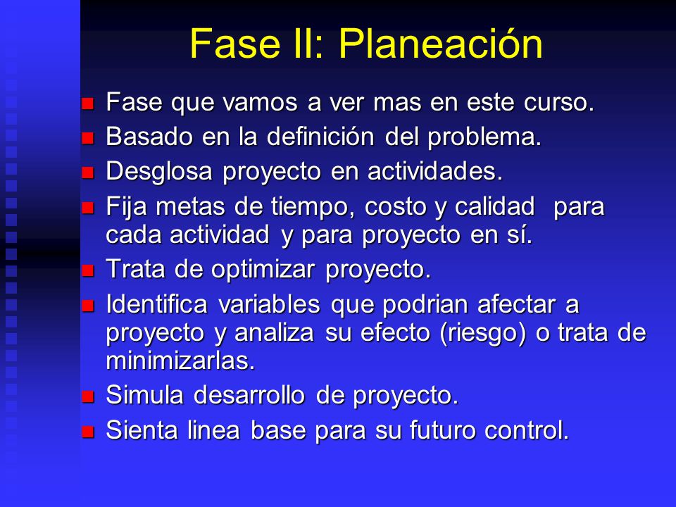 Fase II: Planeación Fase que vamos a ver mas en este curso.