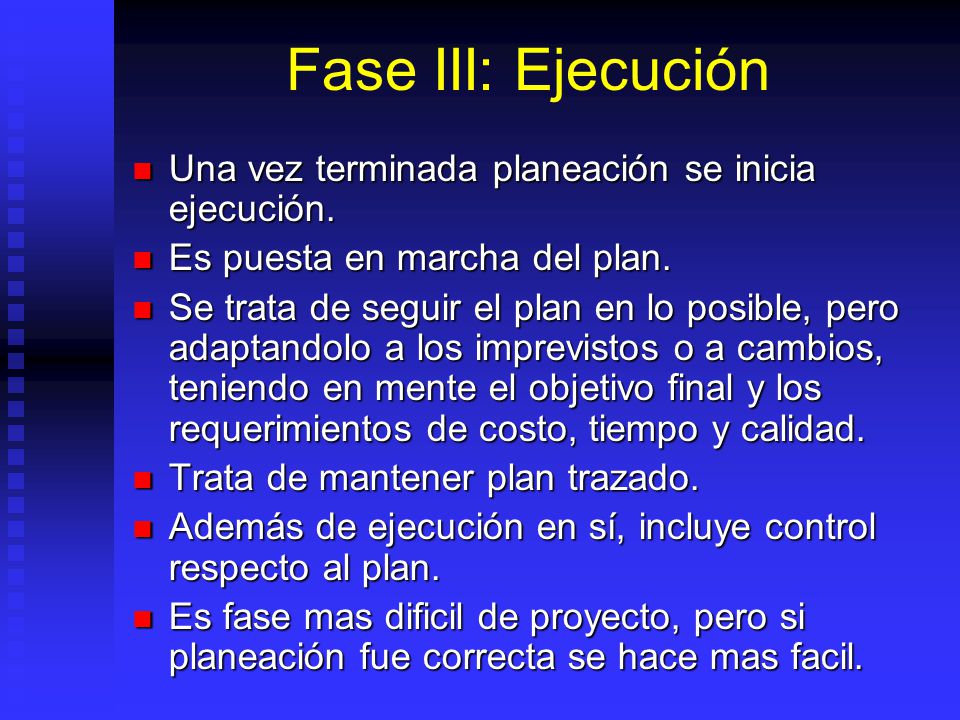 Fase III: Ejecución Una vez terminada planeación se inicia ejecución.