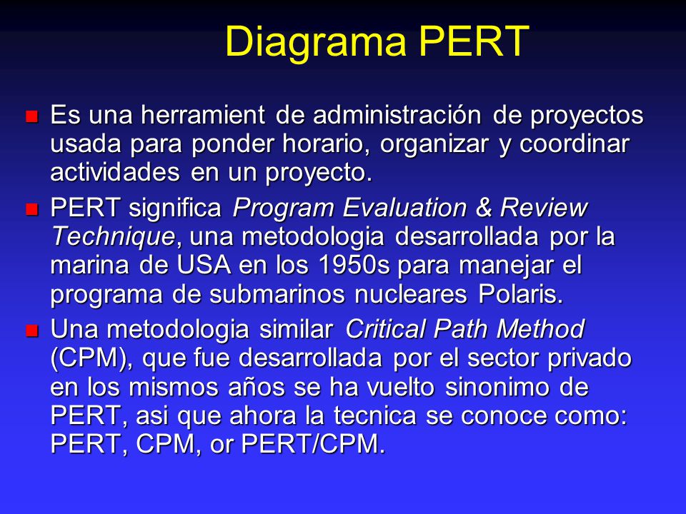 Diagrama PERT Es una herramient de administración de proyectos usada para ponder horario, organizar y coordinar actividades en un proyecto.