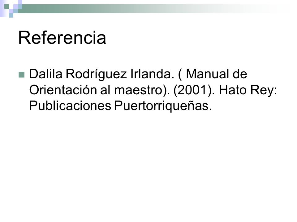 Referencia Dalila Rodríguez Irlanda. ( Manual de Orientación al maestro).