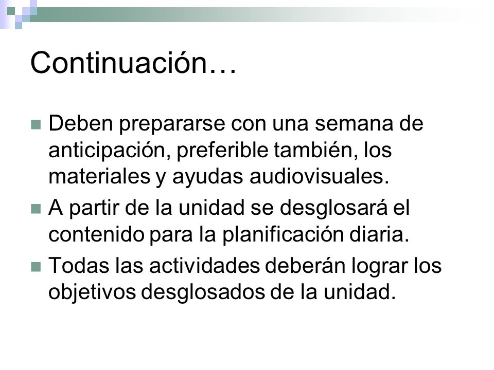 Continuación… Deben prepararse con una semana de anticipación, preferible también, los materiales y ayudas audiovisuales.