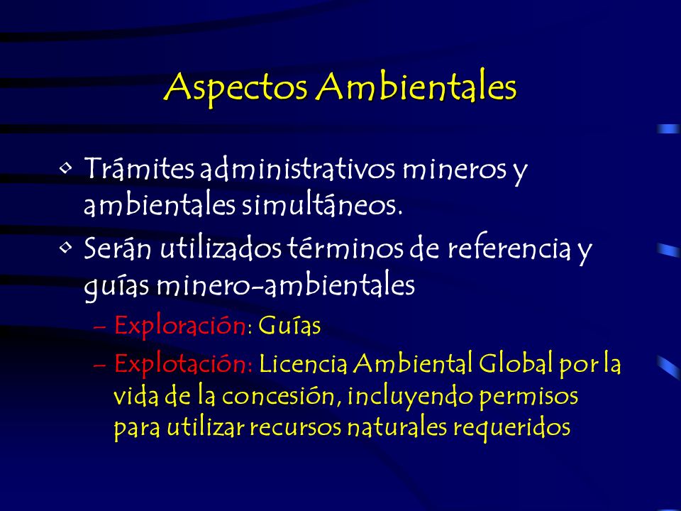 Aspectos Ambientales Trámites administrativos mineros y ambientales simultáneos. Serán utilizados términos de referencia y guías minero-ambientales.