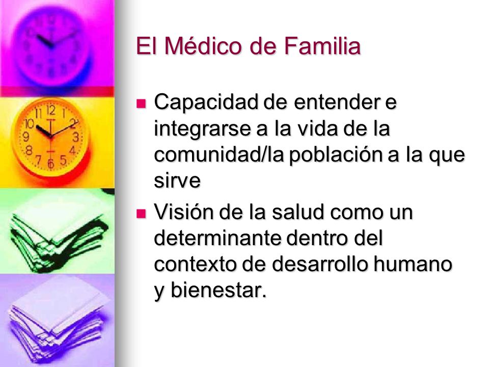 El Médico de Familia Capacidad de entender e integrarse a la vida de la comunidad/la población a la que sirve.