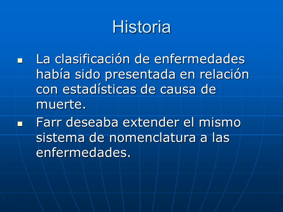 Historia La clasificación de enfermedades había sido presentada en relación con estadísticas de causa de muerte.