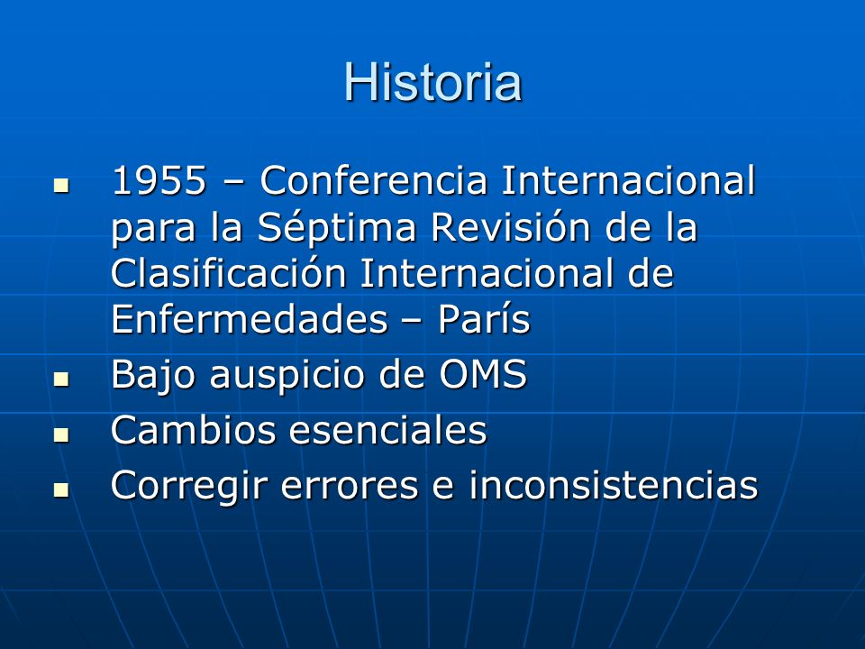 Historia 1955 – Conferencia Internacional para la Séptima Revisión de la Clasificación Internacional de Enfermedades – París.