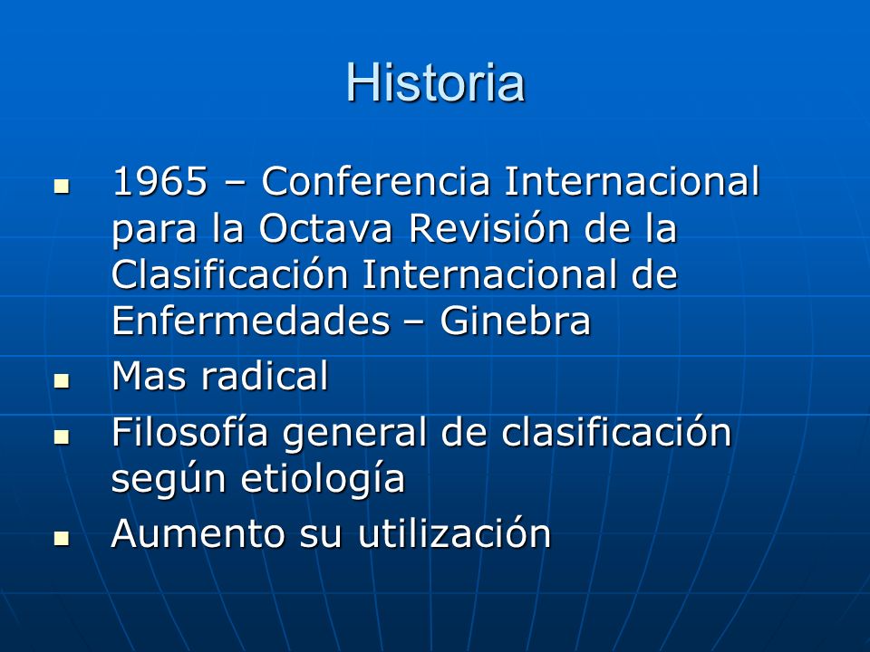 Historia 1965 – Conferencia Internacional para la Octava Revisión de la Clasificación Internacional de Enfermedades – Ginebra.