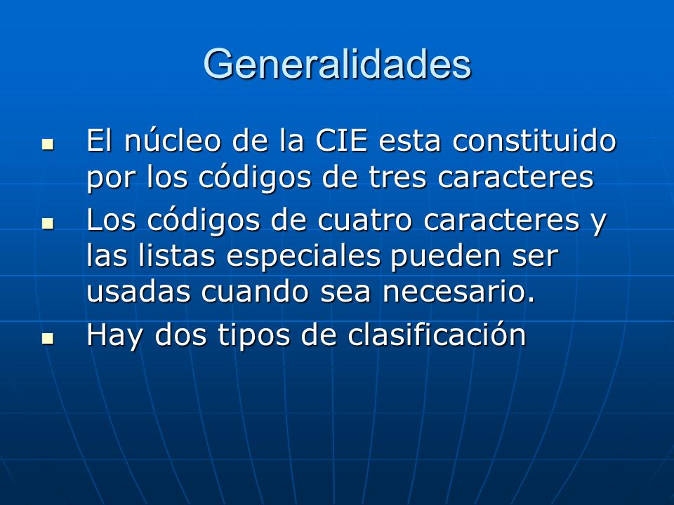 Generalidades El núcleo de la CIE esta constituido por los códigos de tres caracteres.