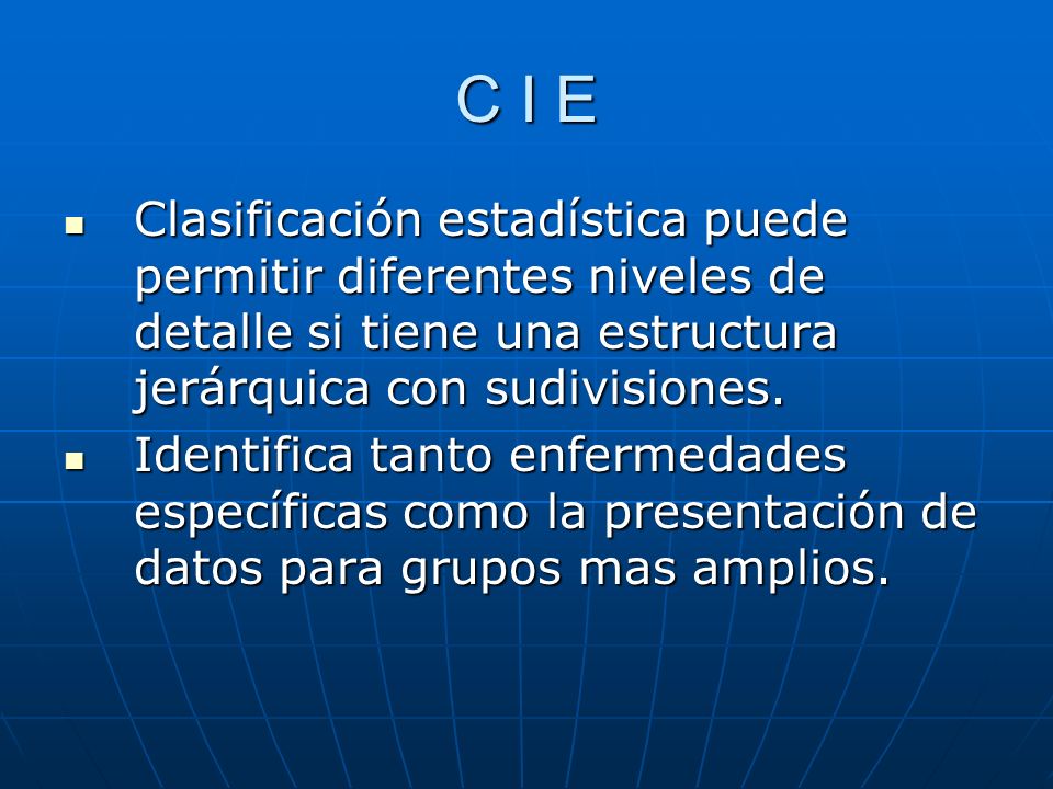 C I E Clasificación estadística puede permitir diferentes niveles de detalle si tiene una estructura jerárquica con sudivisiones.