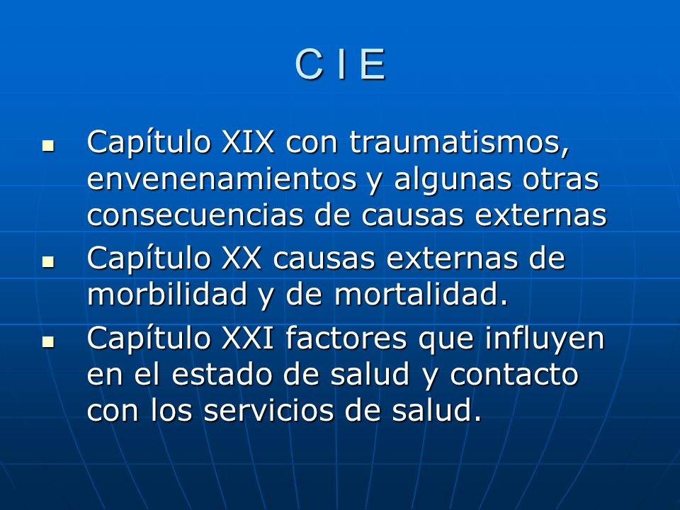 C I E Capítulo XIX con traumatismos, envenenamientos y algunas otras consecuencias de causas externas.