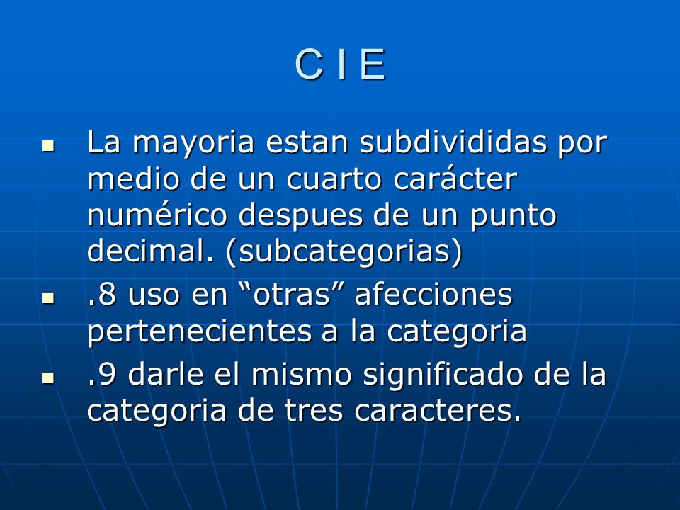 C I E La mayoria estan subdivididas por medio de un cuarto carácter numérico despues de un punto decimal. (subcategorias)