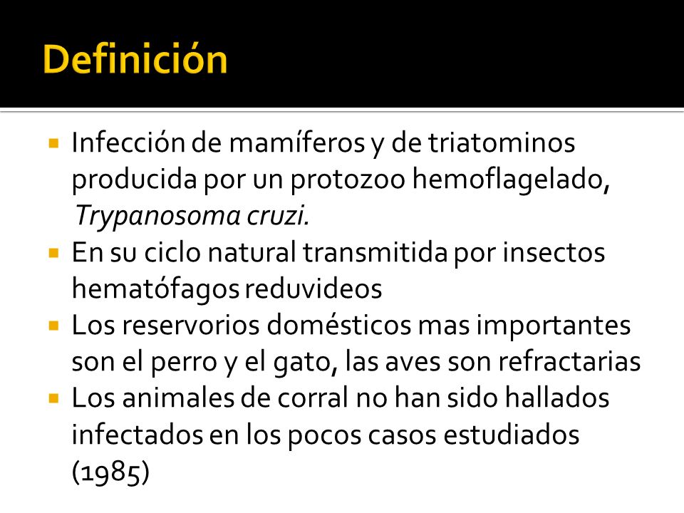 Definición Infección de mamíferos y de triatominos producida por un protozoo hemoflagelado, Trypanosoma cruzi.