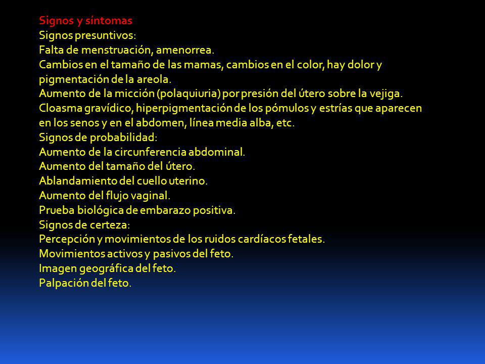 Signos y síntomas Signos presuntivos: Falta de menstruación, amenorrea.