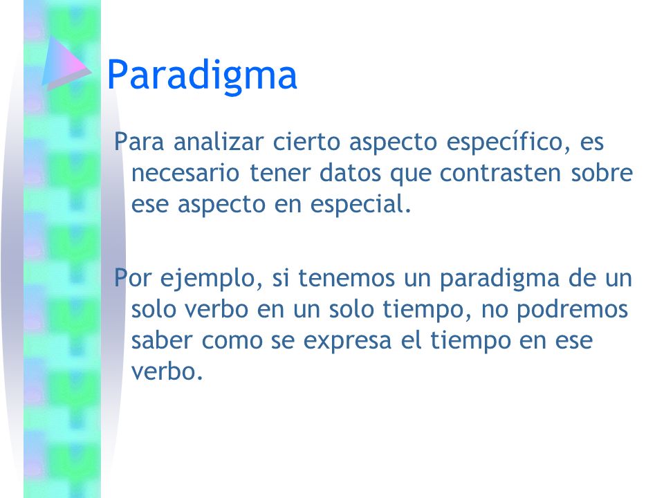 Paradigma Para analizar cierto aspecto específico, es necesario tener datos que contrasten sobre ese aspecto en especial.