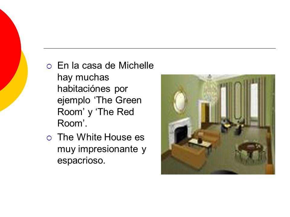 En la casa de Michelle hay muchas habitaciónes por ejemplo ‘The Green Room’ y ‘The Red Room’.