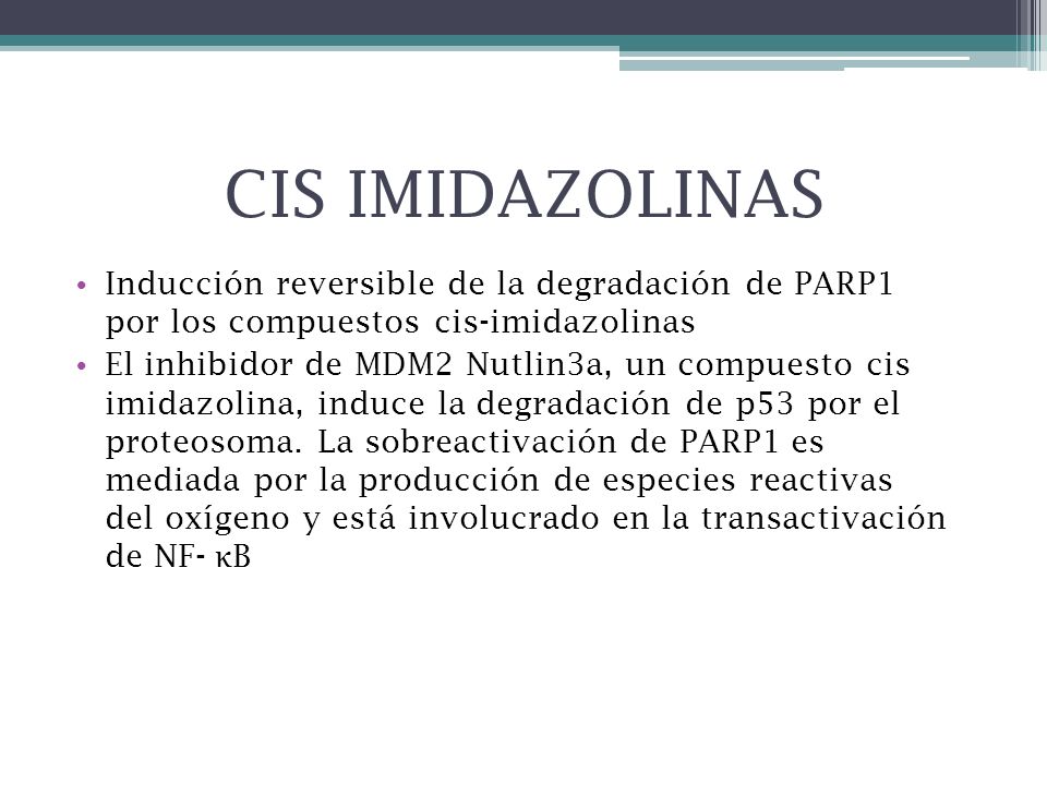 CIS IMIDAZOLINAS Inducción reversible de la degradación de PARP1 por los compuestos cis-imidazolinas.