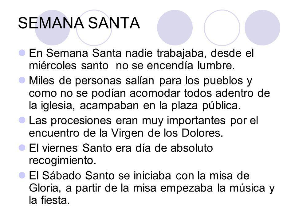 SEMANA SANTA En Semana Santa nadie trabajaba, desde el miércoles santo no se encendía lumbre.