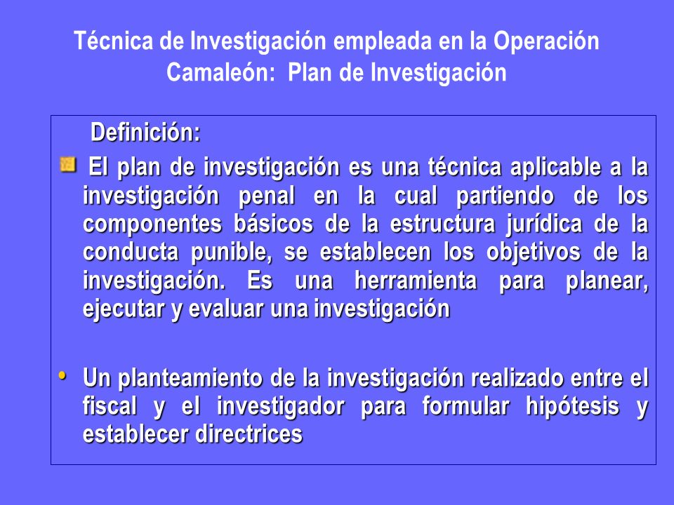 Técnica de Investigación empleada en la Operación Camaleón: Plan de Investigación