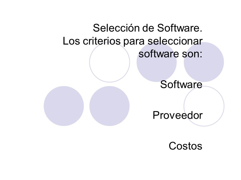 Selección de Software. Los criterios para seleccionar software son: