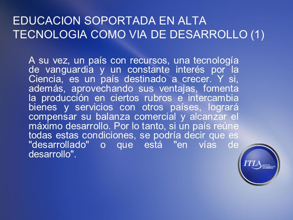 EDUCACION SOPORTADA EN ALTA TECNOLOGIA COMO VIA DE DESARROLLO (1)