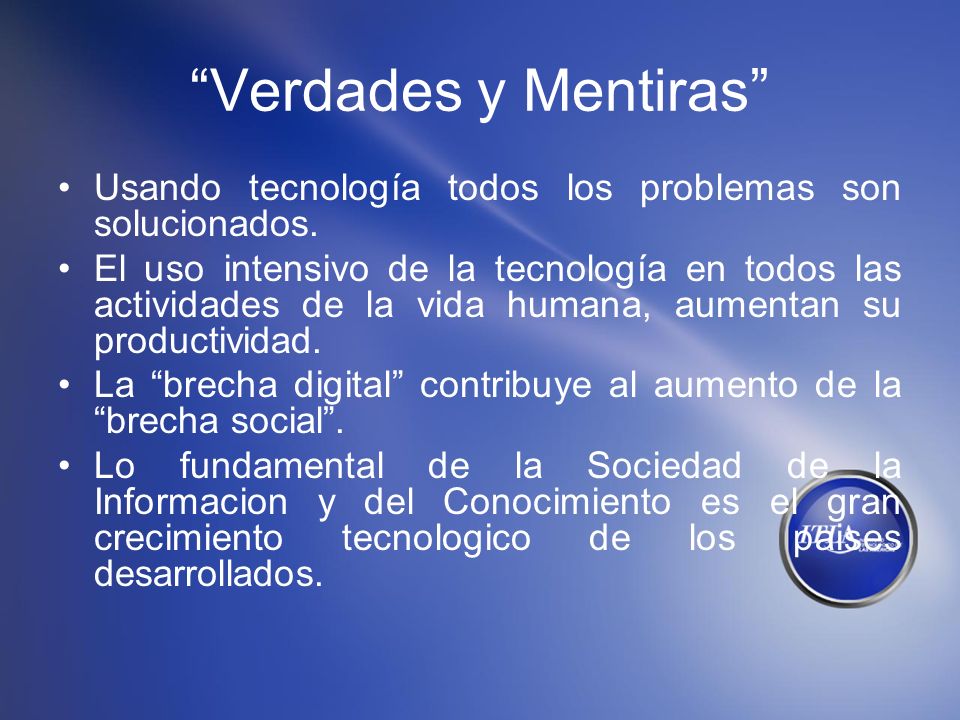 Verdades y Mentiras Usando tecnología todos los problemas son solucionados.