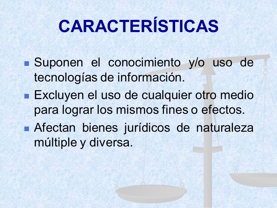 CARACTERÍSTICAS Suponen el conocimiento y/o uso de tecnologías de información.