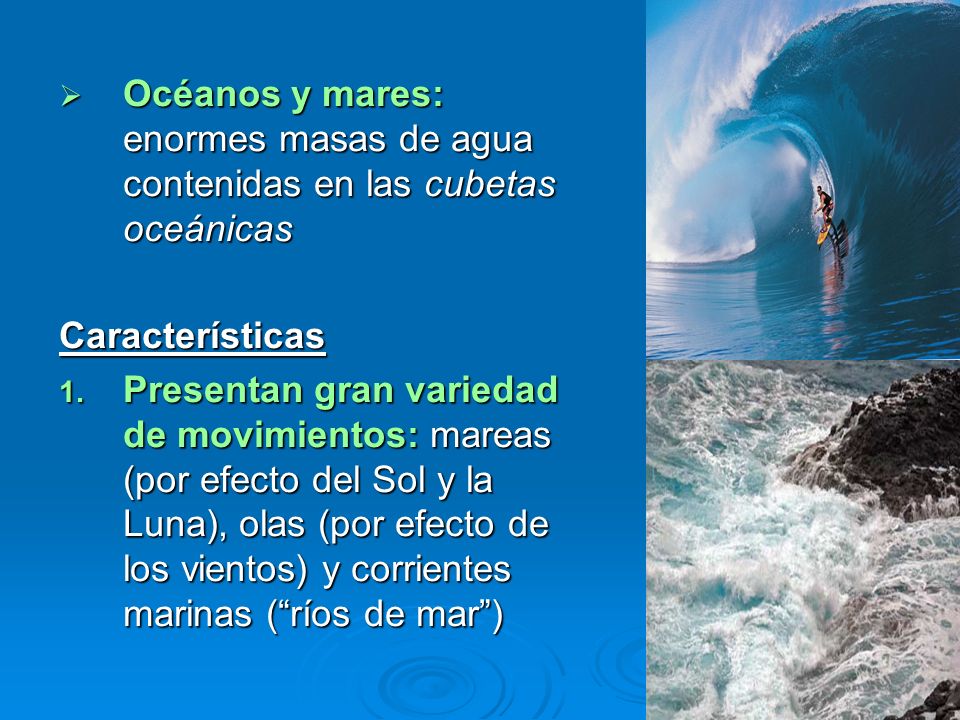 Océanos y mares: enormes masas de agua contenidas en las cubetas oceánicas