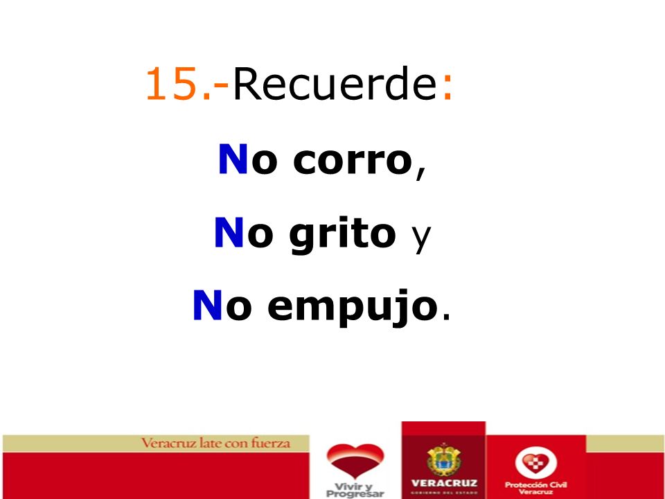 15.-Recuerde: No corro, No grito y No empujo.