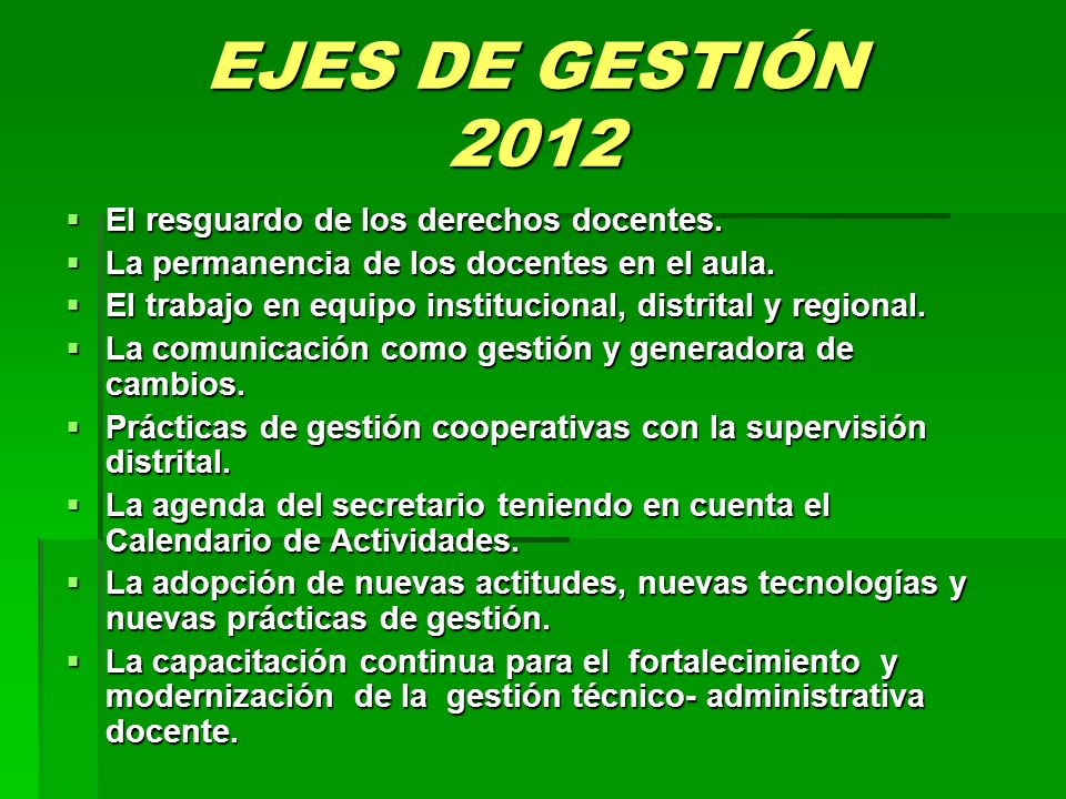 EJES DE GESTIÓN 2012 El resguardo de los derechos docentes.