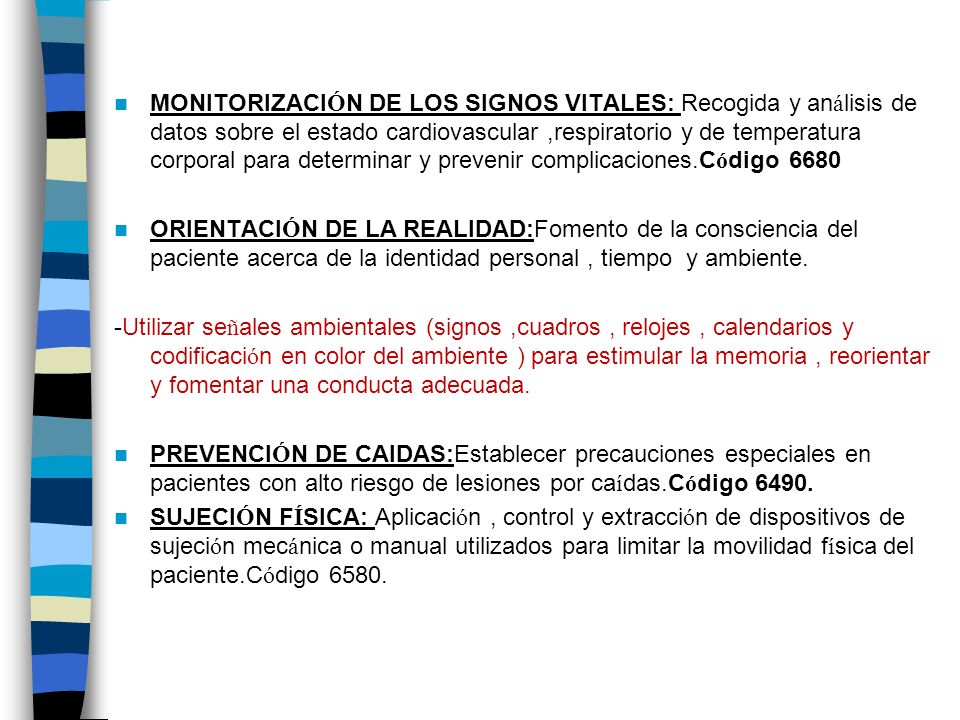 MONITORIZACIÓN DE LOS SIGNOS VITALES: Recogida y análisis de datos sobre el estado cardiovascular ,respiratorio y de temperatura corporal para determinar y prevenir complicaciones.Código 6680