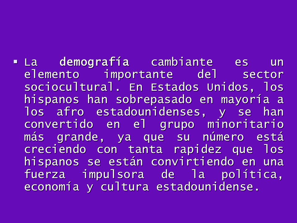 La demografía cambiante es un elemento importante del sector sociocultural.