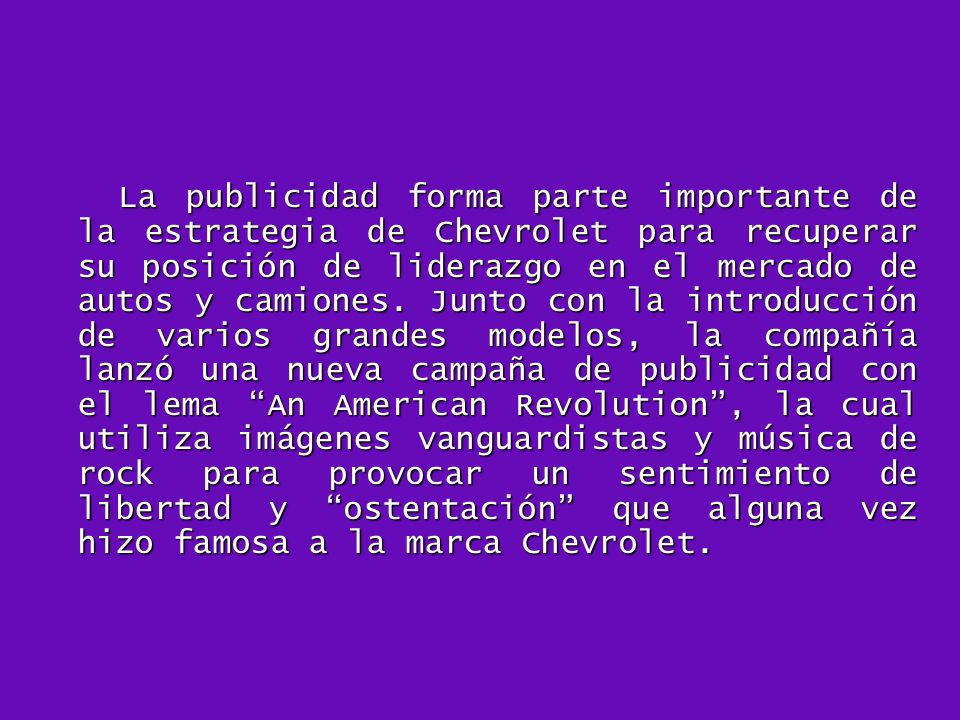 La publicidad forma parte importante de la estrategia de Chevrolet para recuperar su posición de liderazgo en el mercado de autos y camiones.