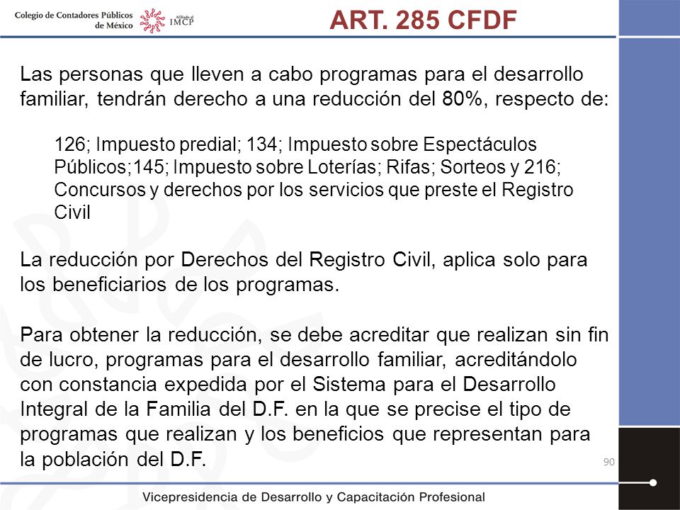 ART. 285 CFDF Las personas que lleven a cabo programas para el desarrollo familiar, tendrán derecho a una reducción del 80%, respecto de: