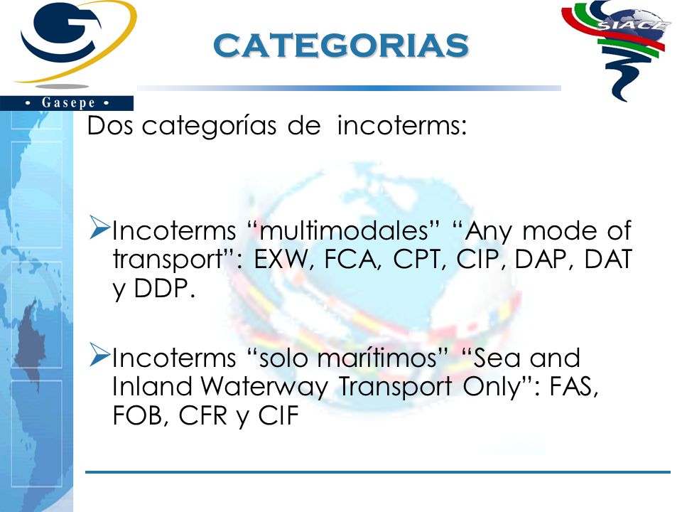 CATEGORIAS Dos categorías de incoterms: