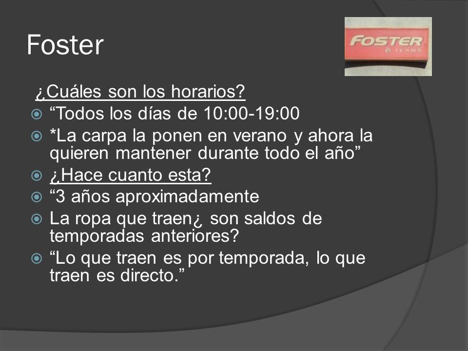 Foster ¿Cuáles son los horarios Todos los días de 10:00-19:00