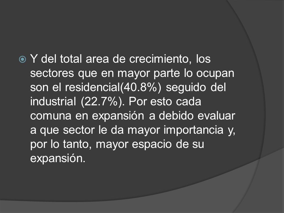Y del total area de crecimiento, los sectores que en mayor parte lo ocupan son el residencial(40.8%) seguido del industrial (22.7%).