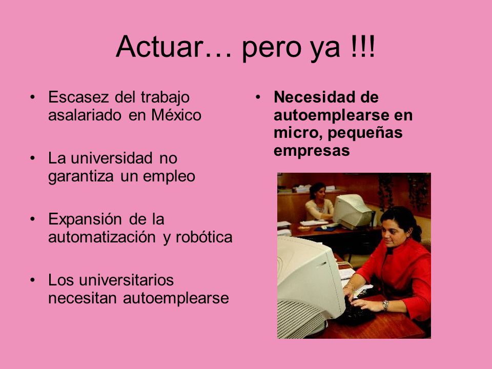 Actuar… pero ya !!! Escasez del trabajo asalariado en México