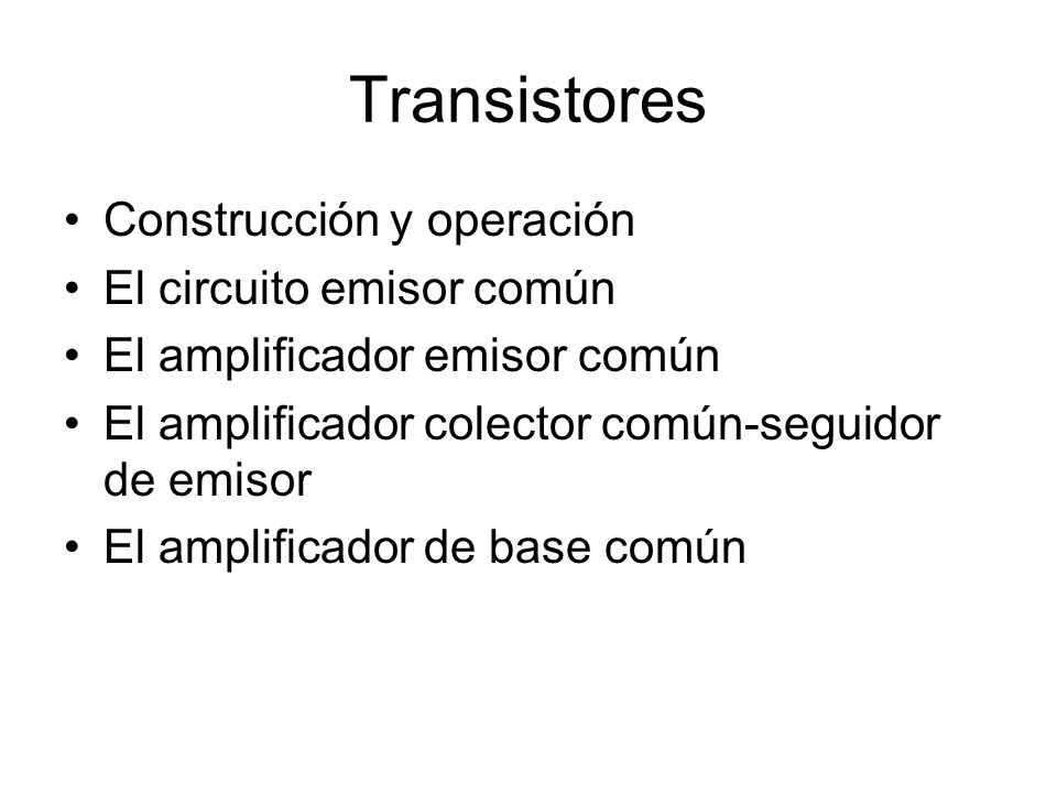 Transistores Construcción y operación El circuito emisor común