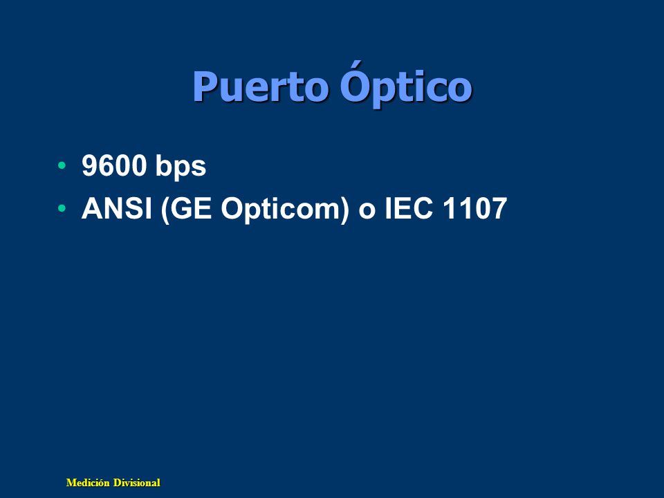 Puerto Óptico 9600 bps ANSI (GE Opticom) o IEC 1107