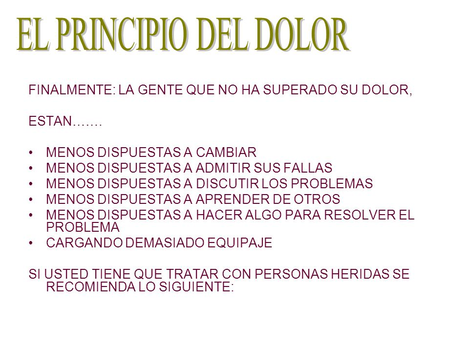 EL PRINCIPIO DEL DOLOR FINALMENTE: LA GENTE QUE NO HA SUPERADO SU DOLOR, ESTAN……. MENOS DISPUESTAS A CAMBIAR.