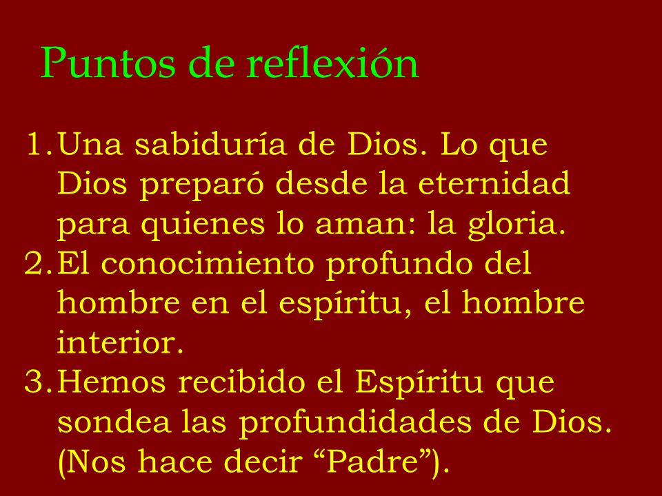 Puntos de reflexión Una sabiduría de Dios. Lo que Dios preparó desde la eternidad para quienes lo aman: la gloria.