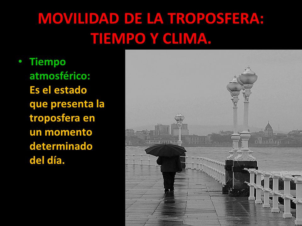 MOVILIDAD DE LA TROPOSFERA: TIEMPO Y CLIMA.
